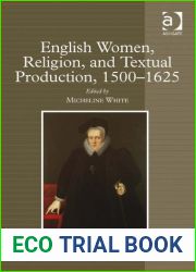 English Women, Religion, and Textual Production, 1500-1625 (Women and Gender in the Early Modern World)