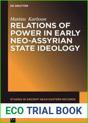 Relations of Power in Early Neo-Assyrian State Ideology (Studies in Ancient Near Eastern Records (SANER), 10)
