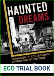 Haunted Dreams: Fantasies of Adolescence in Post-Soviet Culture (NIU Series in Slavic, East European, and Eurasian Studies)