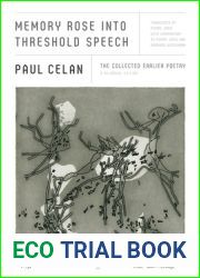 Memory Rose into Threshold Speech: The Collected Earlier Poetry: A Bilingual Edition