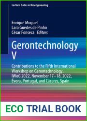 Gerontechnology V: Contributions to the Fifth International Workshop on Gerontechnology, IWoG 2022, November 17-18, 2022, Evora, Portugal, and Caceres, Spain (Lecture Notes in Bioengineering)