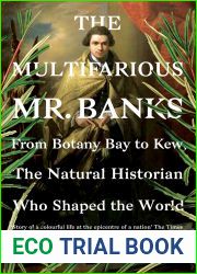 The Multifarious Mr. Banks: From Botany Bay to Kew, The Natural Historian Who Shaped the World