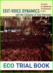 Exit-Voice Dynamics and the Collapse of East Germany: The Crisis of Leninism and the Revolution of 1989