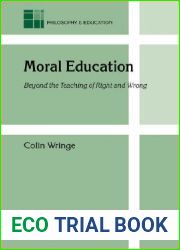 Moral Education: Beyond the Teaching of Right and Wrong (Philosophy and Education, 14)