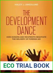 The Development Dance: How Donors and Recipients Negotiate the Delivery of Foreign Aid