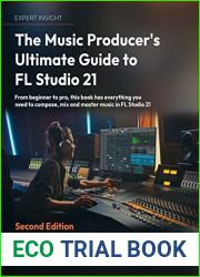 The Music Producer|s Ultimate Guide to FL Studio 21: From beginner to pro: compose, mix, and master music, 2nd Edition