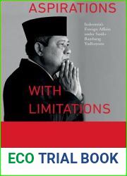Aspirations with Limitations: Indonesia|s Foreign Affairs Under Susilo Bambang Yudhoyono