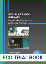 English as a Local Language: Post-colonial Identities and Multilingual Practices (Critical Language and Literacy Studies) by Christina Higgins (2009-07-15)