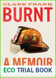 Burnt: A Memoir of Fighting Fire