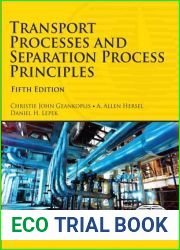 Transport Processes and Separation Process Principles (International Series in the Physical and Chemical Engineering Sciences)