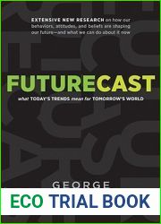 Futurecast: What Today|s Trends Mean for Tomorrow|s World