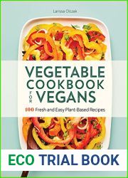 Vegetable Cookbook for Vegans: 100 Fresh and Easy Plant-Based Recipes