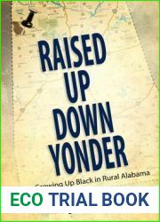 Raised Up Down Yonder: Growing Up Black in Rural Alabama (Margaret Walker Alexander Series in African American Studies)