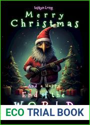 Merry Christmas and a Happy End of the World: A Fun Festive Adventure for Human Children of All Ages