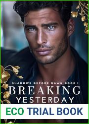 Breaking Yesterday: A Laugh-out-loud Feel Good Romantic Comedy, An Emotional and Gripping Page-turner, Steamy Opposites Attract Billionaire Workplace Contemporary Romance (Shadows Before Dawn Book 1)