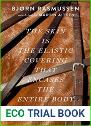 The Skin Is the Elastic Covering that Encases the Entire Body