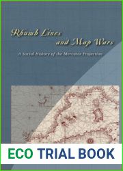 Rhumb Lines and Map Wars: A Social History of the Mercator Projection