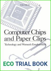Computer Chips and Paper Clips: Technology and Women|s Employment, Volume II: Case Studies and Policy Perspectives