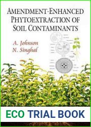 Amendment-Enhanced Phytoextraction of Soil Contaminants (Environmental Remediation Technologies, Regulations and Safety)