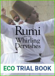 Rumi and the Whirling Dervishes: Being an Account of the Sufi Order Known As the Mevlevis and Its Founder the Poet and Mystic Mevlana Jalaluddin Rumi