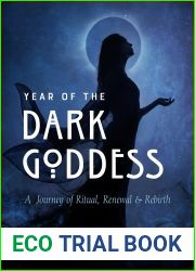 Year of the Dark Goddess: A Journey of Ritual, Renewal and Rebirth