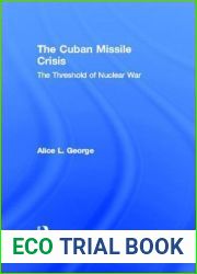 The Cuban Missile Crisis: The Threshold of Nuclear War (Critical Moments in American History)