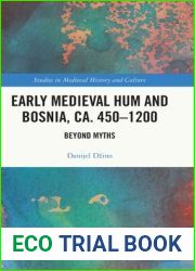 Early Medieval Hum and Bosnia, ca. 450-1200 (Studies in Medieval History and Culture)