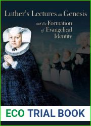 Luther|s Lectures on Genesis and the Formation of Evangelical Identity (Sixteenth Century Essays and Studies)