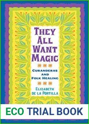 They All Want Magic: Curanderas and Folk Healing (Rio Grande Rio Bravo: Borderlands Culture and Traditions) by De La Portilla, Elizabeth (2009) Paperback