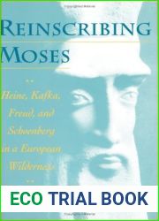 Reinscribing Moses: Heine, Kafka, Freud, and Schoenberg in a European Wilderness