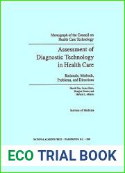 Assessment of Diagnostic Technology in Health Care: Rationale, Methods, Problems, and Directions (Monograph of the Council on Health Care Technology)