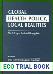Global Health Policy, Local Realities: The Fallacy of the Level Playing Field (Directions in Applied Anthropology)