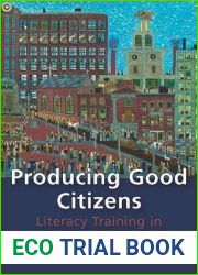 Producing Good Citizens: Literacy Training in Anxious Times (Composition, Literacy, and Culture, 163)