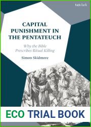 Capital Punishment in the Pentateuch: Why the Bible Prescribes Ritual Killing