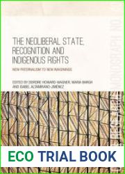 The Neoliberal State, Recognition and Indigenous Rights: New paternalism to new imaginings