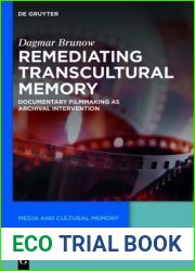 Remediating Transcultural Memory: Documentary Filmmaking as Archival Intervention (Media and Cultural Memory, 23)