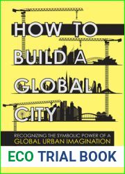 How to Build a Global City: Recognizing the Symbolic Power of a Global Urban Imagination