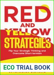 Red and Yellow Strategies: Flip Your Strategic Thinking and Overcome Short-termism