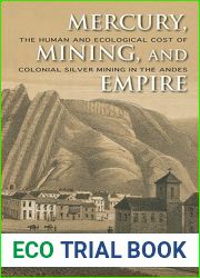 Mercury, Mining, and Empire: The Human and Ecological Cost of Colonial Silver Mining in the Andes