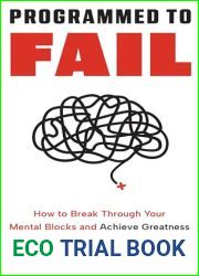 Programmed to Fail: How to Break Through Your Mental Blocks and Achieve Greatness