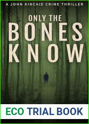 Only The Bones Know (A John Kincaid Crime Thriller Book 1)