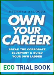 Own Your Career: Break the Corporate Blueprint and Build Your Own Ladder
