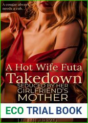 A HOT WIFE FUTA TAKEDOWN: Seduced By Her Girlfriend|s Mother (Hot Wives Love Futas Book 1)