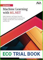 Ultimate Machine Learning with ML.NET: Build, Optimize, and Deploy Powerful Machine Learning Models for Data-Driven Insights with ML.NET, Azure Functions, and Web API (English Edition)