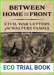 Between Home and the Front: Civil War Letters of the Walters Family