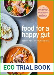 Food for a happy gut: Recipes to Calm, Nourish and Heal