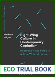 Right-Wing Culture in Contemporary Capitalism: Regression and Hope in a Time Without Future (Critical Theory and the Critique of Society)