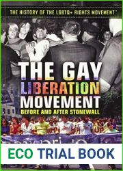 The Gay Liberation Movement: Before and After Stonewall (The History of the LGBTQ + Rights Movement)