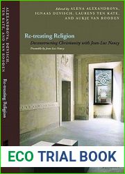 Re-treating Religion: Deconstructing Christianity with Jean-Luc Nancy (Perspectives in Continental Philosophy)