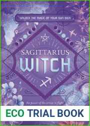 Sagittarius Witch: Unlock the Magic of Your Sun Sign (The Witch|s Sun Sign Series, 9)